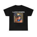 I Love Miners Shirt Featuring Funny Humor and Unique Style Hoodie, Sweatshirt | RetroVerseTees.com