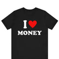 I Love Money T-Shirt, I Heart Money Graphic T-Shirt Design, Personalized Shirt, Custom I Love, I Heart Custom Saying,...