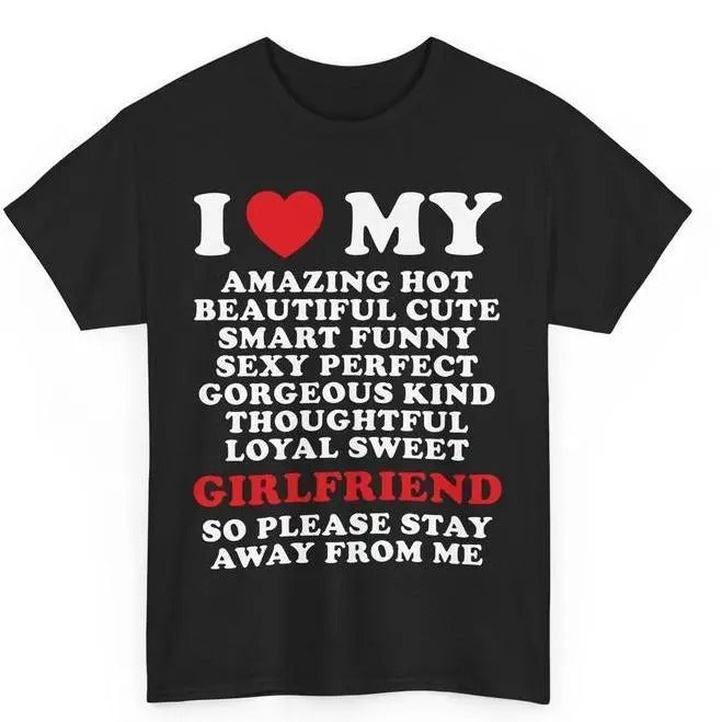 I Love My Amazing Hot Girlfriend So Please Stay Away From Me T-shirt, I Heart Romantic Couple Meme Shirts, Viral Quote, I...