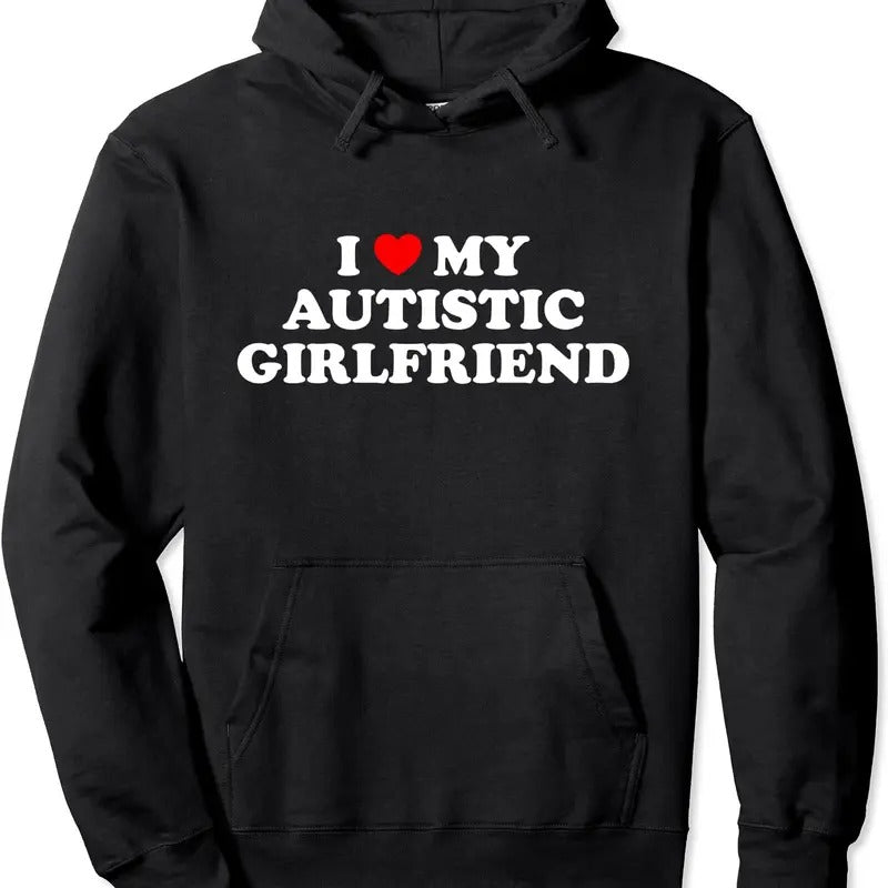 I Love My Autistic Girlfriend Pullover Hoodie | Unisex Hooded Sweatshirt T-Shirts | RetroVerseTees.com