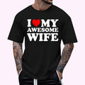 I Love My Awesome Wife T-Shirt with Heart T-Shirt , Unisex Cotton 100%, Top Menswear Hoodie, Sweatshirt | RetroVerseTees.com