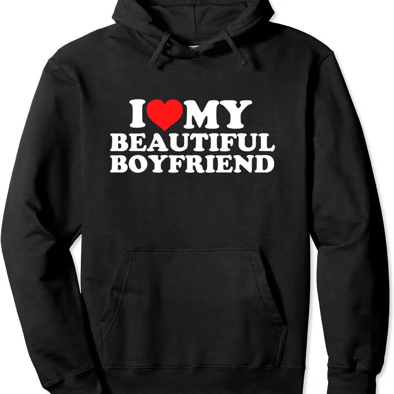 I Love My Beautiful Boyfriend Pullover Hoodie | Unisex Hooded Sweatshirt T-Shirts | RetroVerseTees.com