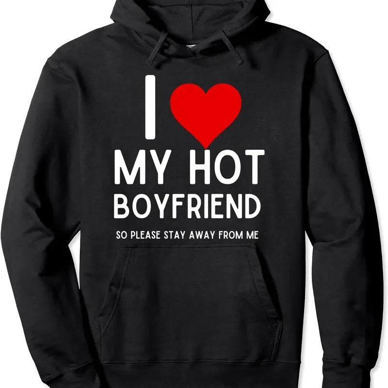 I Love My Boyfriend I Love My Hot Boyfriend Gift Idea Pullover Hoodie | Unisex Hooded Sweatshirt T-Shirts