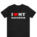 I Love My Daughter Shirt, I Heart My Daughter T-Shirt ,Funny I Love My Daughter Shirt, Funny Gift For Mom, Funny Gift For...