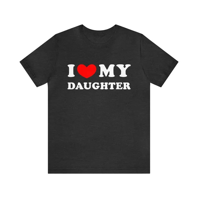 I Love My Daughter T-Shirt, I Heart My Daughter T-Shirt ,Funny I Love My Daughter Shirt, Funny Gift For Mom, Funny Gift...