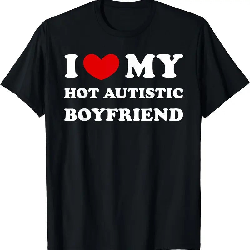 I Love My Hot Autistic Boyfriend BF T-Shirt | Unisex Cotton Tee, Size S-5XL Hoodie, Sweatshirt | RetroVerseTees.com