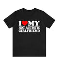 I Love My Hot Autistic Girlfriend T-Shirt | Funny Autism Relationship Shirt | Cute Couple Gift, Retro Styles, Bring Back...