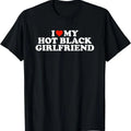 I Love My Hot Black Girlfriend T-Shirt | Unisex Cotton Tee, Short Sleeve, Size S-5XL Hoodie, Sweatshirt | RetroVerseTees.com