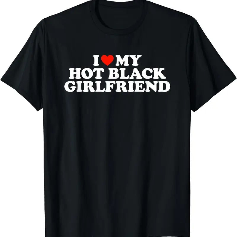 I Love My Hot Black Girlfriend T-Shirt | Unisex Cotton Tee, Short Sleeve, Size S-5XL Hoodie, Sweatshirt | RetroVerseTees.com