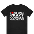 I Love My Hot Crazy Cougar Girlfriend Shirt ,I Love My Cougar Girlfriend T-Shirt ,I Love My Cougar Girlfriend T-Shirt, I...