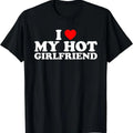 I Love My Hot Girlfriend Shirt, I heart My Hot Girlfriend T-Shirt Hoodie, Sweatshirt | RetroVerseTees.com