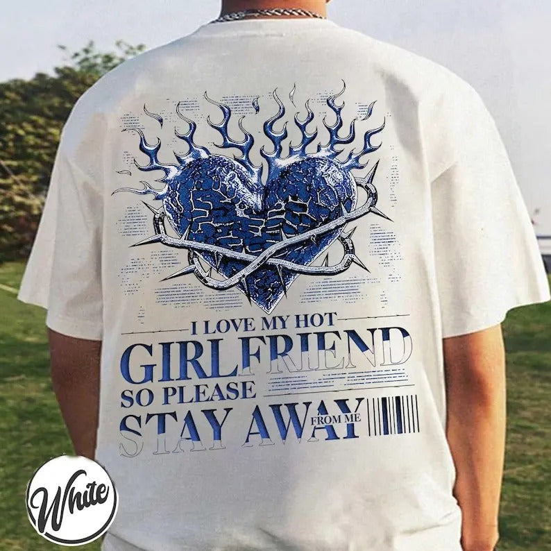 I Love My Hot Girlfriend So Please Stay away From Me T-Shirt, Funny Love, Retro 90s Graphic Tee,Anniversary Gift,y2K...