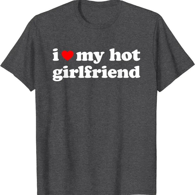I Love My Hot Girlfriend, I Heart My Hot GF T-Shirt | Unisex Cotton Tee, Size S-5XL Hoodie, Sweatshirt | RetroVerseTees.com
