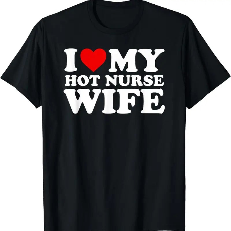 I Love My Hot Nurse Wife Shirt with Heart T-Shirt | Unisex Cotton Tee, Size S-5XL Hoodie, Sweatshirt | RetroVerseTees.com