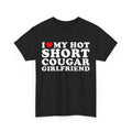 I Love My Hot Short Cougar Girlfriend T-Shirt , Funny Boyfriend Gift , Funny T-Shirt For Boyfriend From Girlfriend ,...