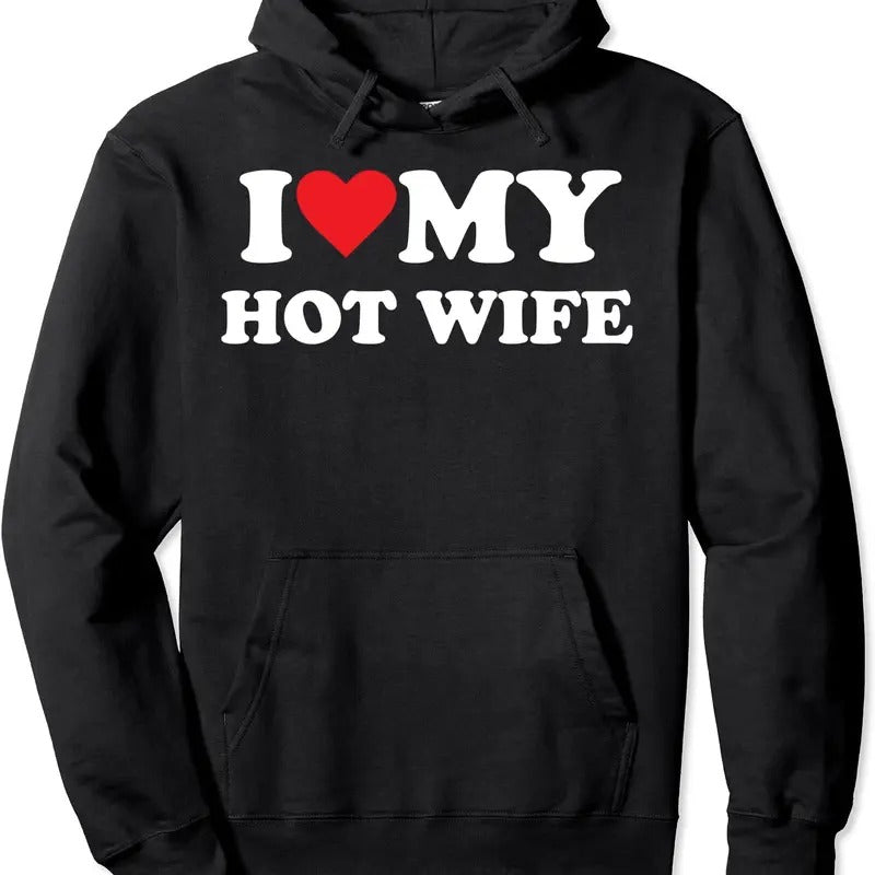 I Love My Hot Wife Funny Hoodie | Unisex Hooded Sweatshirt T-Shirts | RetroVerseTees.com