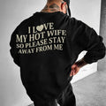 I Love My Hot Wife So Please Stay Away From Me Sweatshirt, Funny Saying Sweatshirt, Valentine Hoodie, Gift for Husband,...