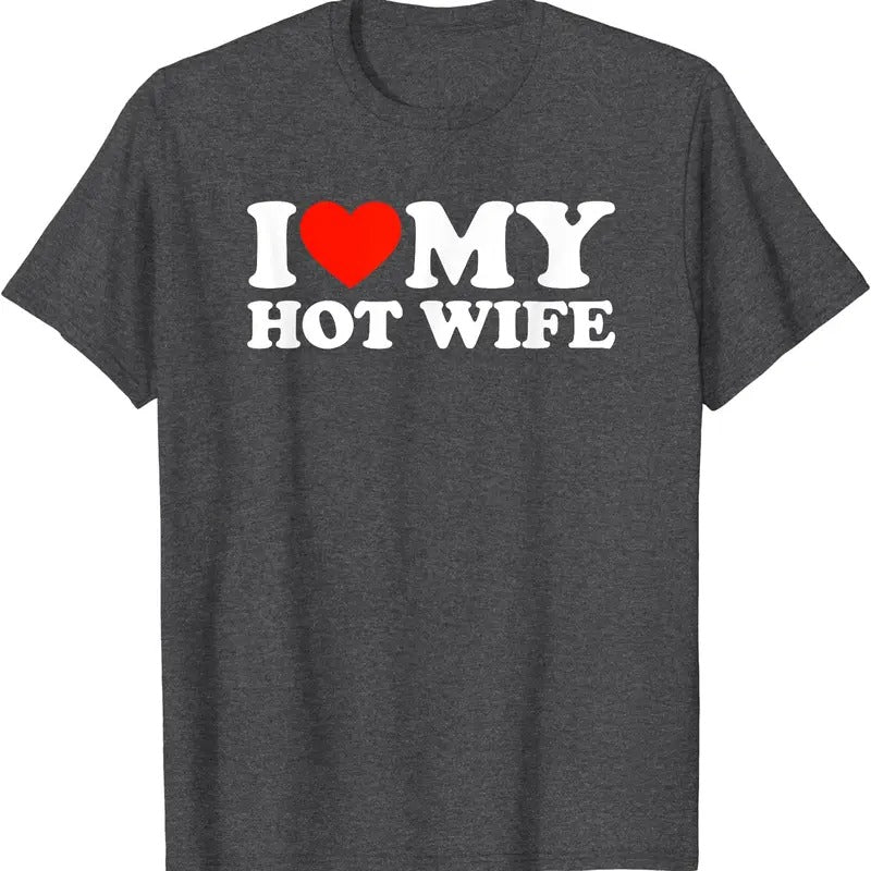 I Love My Hot Wife T-Shirt | Unisex Cotton Tee, Size S-5XL Hoodie, Sweatshirt | RetroVerseTees.com
