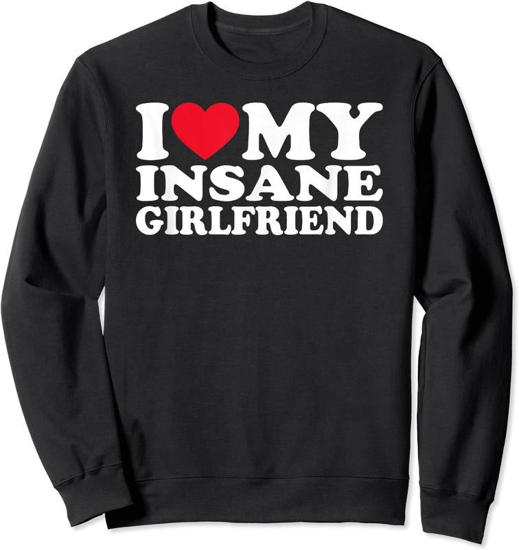 I Love My Insane Girlfriend Unisex Crewneck Sweatshirt T-Shirts, Hoodie | RetroVerseTees.com