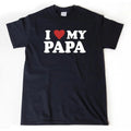 I Love My Papa T-shirt, I Heart My Papa Shirt, Papa Shirt, Father's Day Gift, Grandfather Gift, Papa Gift Hoodie, Sweatshirt