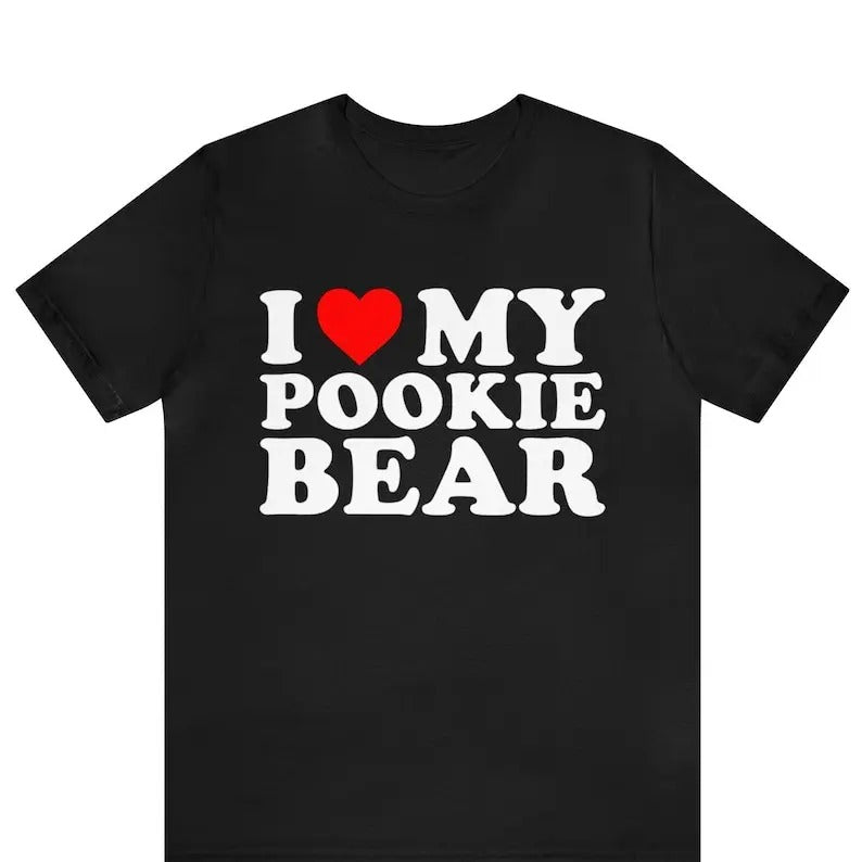 I Love My Pookie Bear T-Shirt, I Heart My Pookie Bear Shirt, Funny I Love Shirt, Funny I Love My Pookie Tee, Pookie Tee,...