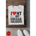 I Love My Psychotic Cougar Girlfriend Cute Funny Relationship Status & Life Partner Quote Humor Unisex T-Shirt Hoodie,...