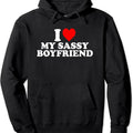 I Love My Sassy Boyfriend Cute Pullover Hoodie | Unisex Hooded Sweatshirt T-Shirts | RetroVerseTees.com