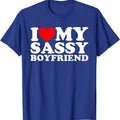 I Love My Sassy Boyfriend T-Shirt | Unisex Cotton Tee, Size S-5XL Womenswear Top Hoodie, Sweatshirt | RetroVerseTees.com