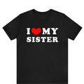 I Love My Sister T-shirt, I Heart My Sister Shirt, Sibling Tee Shirt, Brother Gift, Sister Shirt For Him ,I Love My...