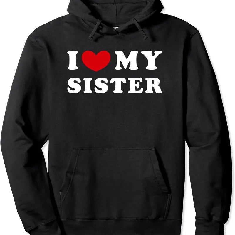 I Love My Sister, I Heart My Sister Hoodie | Unisex Hooded Sweatshirt T-Shirts | RetroVerseTees.com