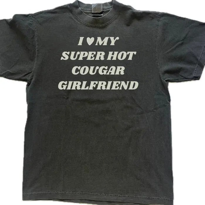 I Love My Super Hot Cougar Girlfriend T-shirt, Gift For Him, Gift For Her, I love Shirt, I heart shirt, Menswear Crewneck...