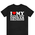 I Love My Super Hot Cougar Girlfriend shirt ,I Heart My Girlfriend T-Shirt ,I Love My Cougar Girlfriend T-Shirt, I Heart...