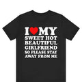 I Love My Sweet Hot Girlfriend So Please Stay Away From Me Tshirt ,Boyfriend Shirts, Valentine's Day , Gifts for...