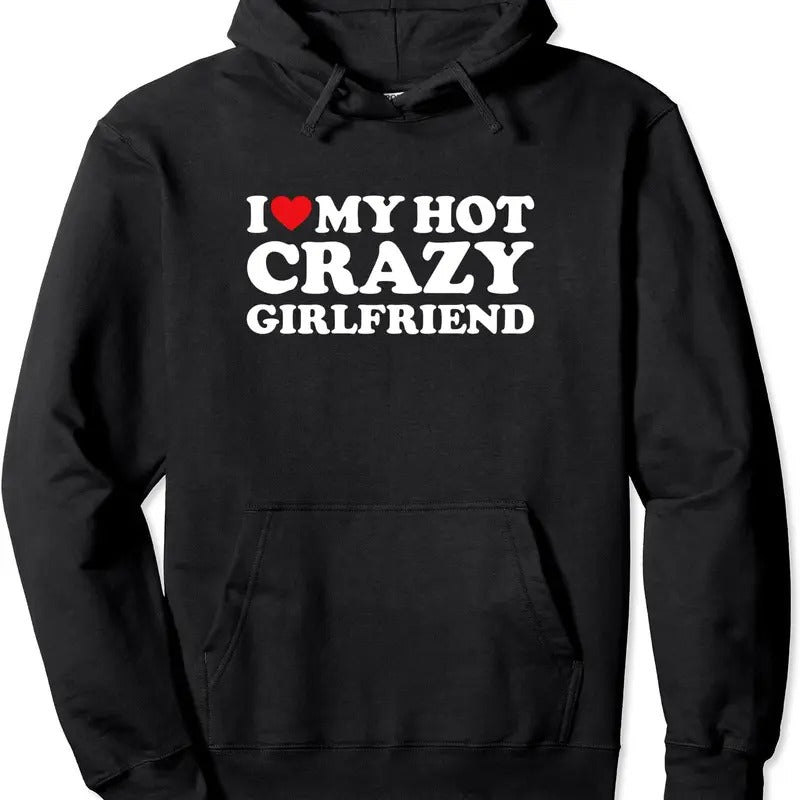 I Love My hot Crazy Girlfriend Pullover Hoodie | Unisex Hooded Sweatshirt T-Shirts | RetroVerseTees.com