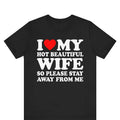 I Love My hot wife So Please Stay Away From Me T-Shirt, Funny Honeymoon Shirt, Love Shirt, Gift for Husband ,Gift for...