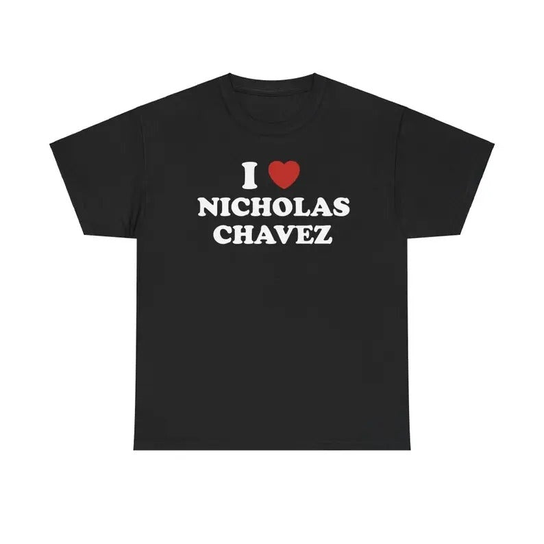 I Love Nicholas Chavez Shirt Unisex Graphic Tee TV Drama Character Top Hoodie, Sweatshirt | RetroVerseTees.com