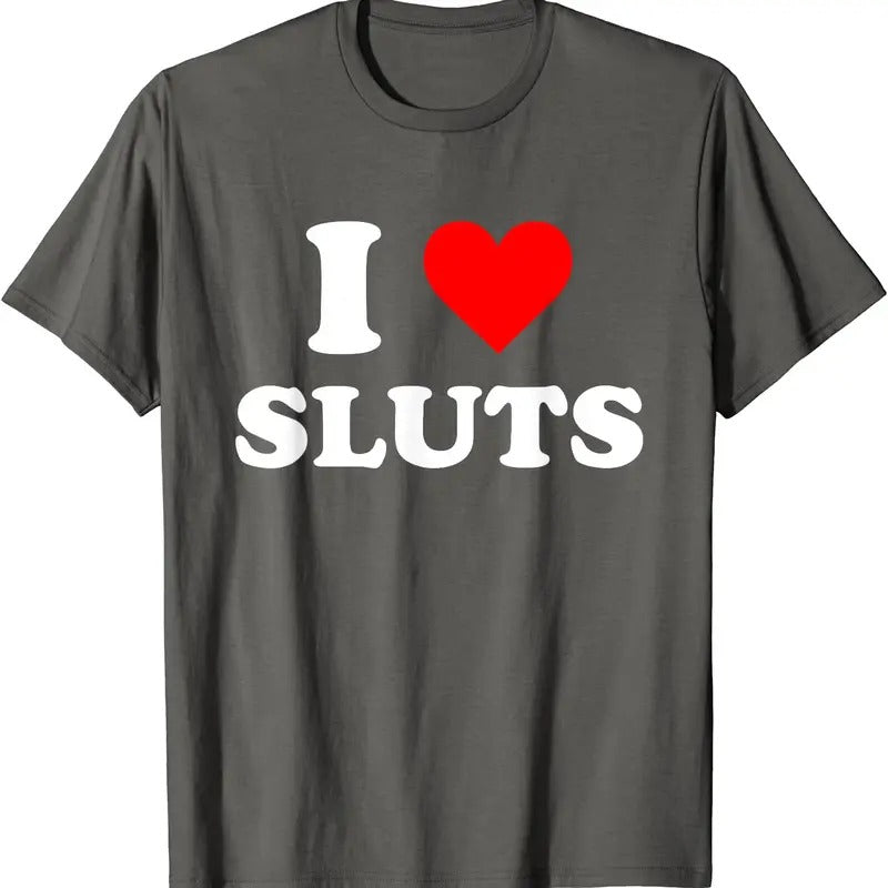 I Love Sluts T-Shirt | Unisex Cotton Tee, Size S-5XL Hoodie, Sweatshirt | RetroVerseTees.com