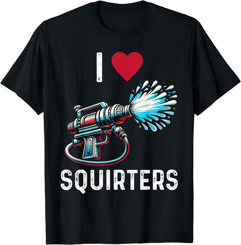 I Love Squirters Shirt T-Shirt | Unisex Cotton Tee, Size S-5XL Hoodie, Sweatshirt | RetroVerseTees.com