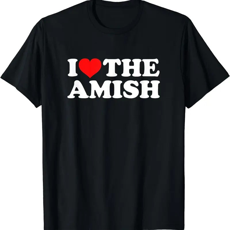 I Love The Amish T-Shirt, Unisex Cotton Tee Gifts Hoodie, Sweatshirt | RetroVerseTees.com