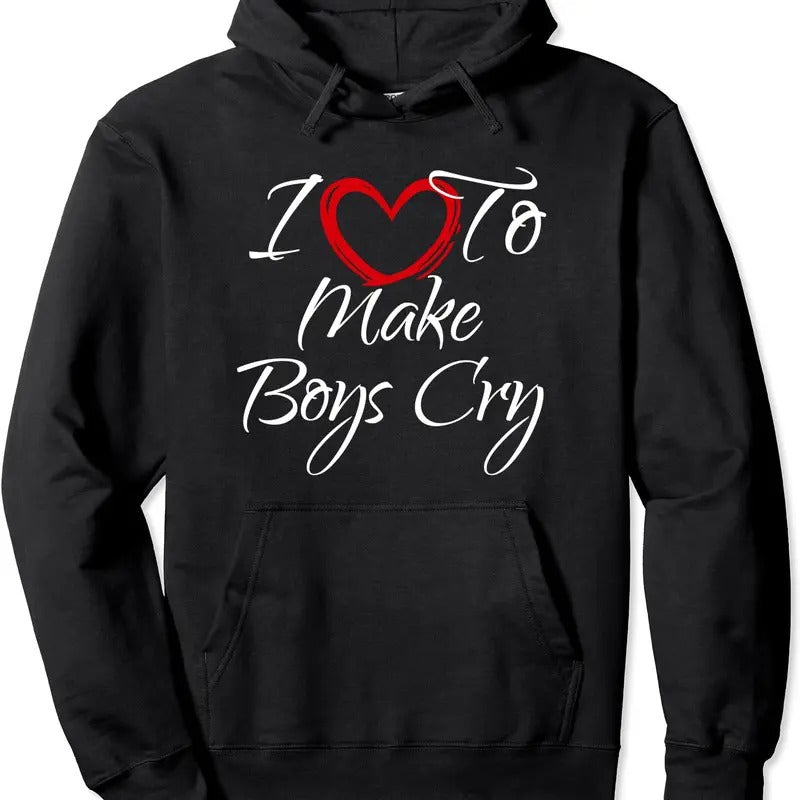 I Love To Make Boys Cry, I Like To Make Boys Cry Hoodie | Unisex Hooded Sweatshirt T-Shirts | RetroVerseTees.com