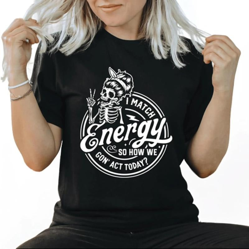 I Match Energy So How We Goin' Act Today Casual Cotton Short sleeve T-Shirt Hoodie, Sweatshirt | RetroVerseTees.com