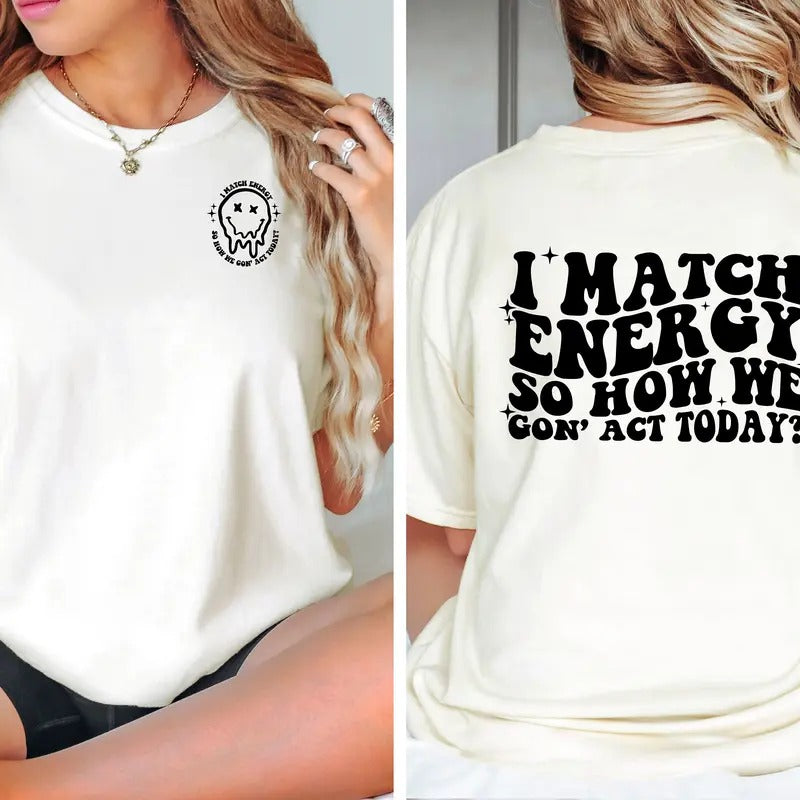 I Match Energy T-shirt Sarcasm T Shirt Sassy Shirt Positive Vibes Shirt Do Not Disturb My Energy Shirt Trendy Shirt...