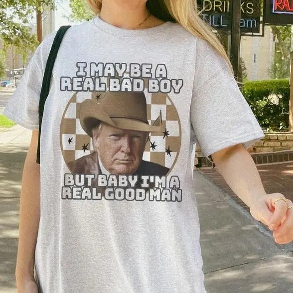 I May Be A Real Bad Boy T-Shirt, Unisex Shirt, Trum Cowboy Shirts Hoodie, Sweatshirt | RetroVerseTees.com