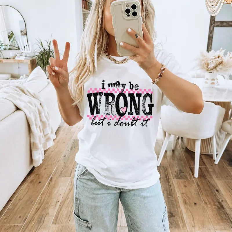 I May Be Wrong DTF Transfers - THIS IS NOT A SHIRT Hoodie, Sweatshirt | RetroVerseTees.com
