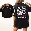 I May Not Go Down In History But I'll Go Down On Your Dad Shirt, Funny Wife Shirt, Wife Life Graphic Printed Tee, Women's...