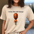 I Miss The Old Kanye Mii Unisex Male Or Female Cotton Tee 9 Colors Available, Funny Shirt, Parody Shirt, Funny Top...