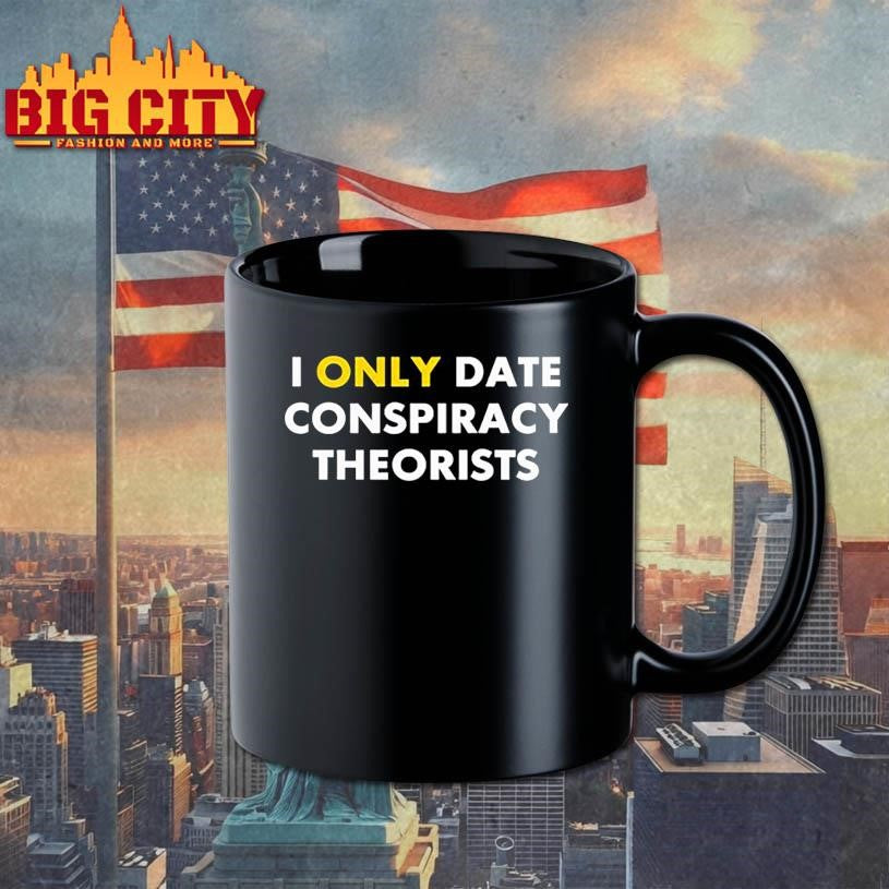 I Only Date Conspiracy Theorists shirt
