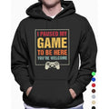 I Paused My Game To Be Here Funny Hoodie Casual Street Style Fleece Fabric Pullover Sweatshirt for Women for Men, Perfect...