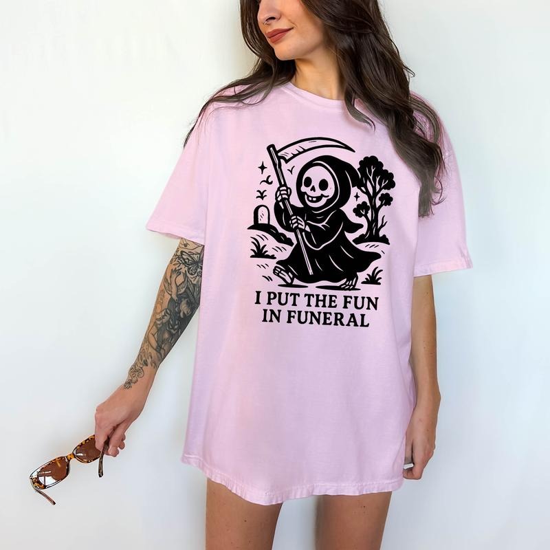 I Put the Fun in Funeral - T-Shirt , Unisex Sizing, Funny Tee, Comfortable Shirt,  Halloween Theme Hoodie, Sweatshirt