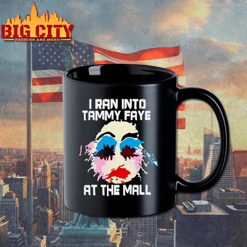 I Ran Into Tammy Faye Bakker At The Mall Shirt